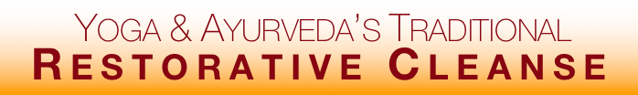  Yoga & Ayurveda’s Traditional Restorative Cleanse